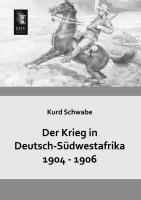 Der Krieg in Deutsch-Südwestafrika 1904 - 1906