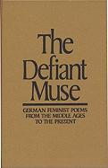 The Defiant Muse: German Feminist Poems from the MIDDL