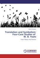 Translation and Symbolism: Four-Case Studies of W. B. Yeats