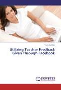 Utilizing Teacher Feedback Given Through Facebook