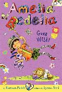 Amelia Bedelia Chapter Book #4: Amelia Bedelia Goes Wild!