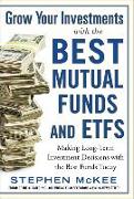 Grow Your Investments with the Best Mutual Funds and ETF's: Making Long-Term Investment Decisions with the Best Funds Today