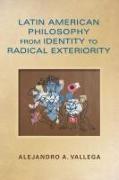 Latin American Philosophy from Identity to Radical Exteriority