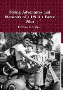 Flying Adventures and Memoirs of a US Air Force Pilot