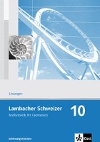 Lambacher Schweizer. 10. Schuljahr. Lösungen. Schleswig-Holstein