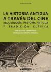 La historia antigua a través del cine : arqueología, historia antigua y tradición clásica