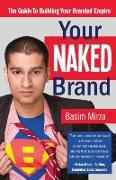 Your Naked Brand: The Guide to Building Your Branded Empire