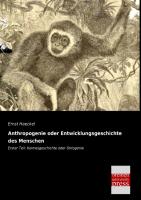 Anthropogenie oder Entwicklungsgeschichte des Menschen