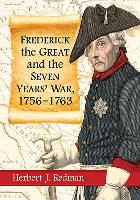 Frederick the Great and the Seven Years' War, 1756-1763