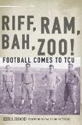 Riff, Ram, Bah, Zoo! Football Comes to Tcu
