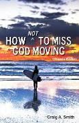 How Not to Miss God Moving (Gospels Edition)