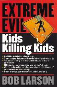 Extreme Evil: Kids Killing Kids