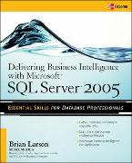 Delivering Business Intelligence with Microsoft SQL Server 2005: Utilize Microsoft's Data Warehousing, Mining & Reporting Tools to Provide Critical In