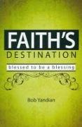 Faith's Destination: Blessed to Be a Blessing