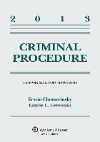Criminal Procedure: Case and Statutory Supplement, 2013