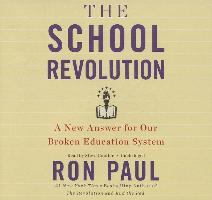 The School Revolution: A New Answer for Our Broken Education System