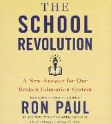 The School Revolution: A New Answer for Our Broken Education System