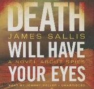 Death Will Have Your Eyes: A Novel about Spies