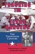 Tracking the Texas Rangers: The Twentieth Century