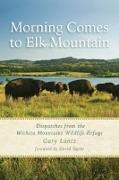 Morning Comes to Elk Mountain: Dispatches from the Wichita Mountains Wildlife Refuge