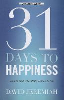31 Days to Happiness: How to Find What Really Matters in Life
