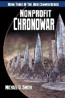 Nonprofit Chronowar: Book Three of the Jack Commer Series