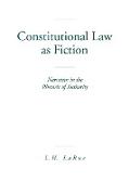 Constitutional Law as Fiction