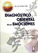 Diagnóstico oriental de las emociones : con los 5 reinos de las transformaciones y su tratamiento con shiatsu y sotai