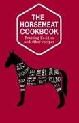 The Horsemeat Cookbook: Braising Saddles and Other Recipes