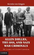 Allen Dulles, the OSS, and Nazi War Criminals