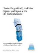 Traducción, política(s), conflictos : legados y retos para la era del multiculturalismo