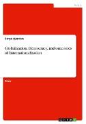 Globalization, Democracy, and outcomes of Internationalization