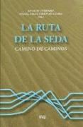 La ruta de la seda : camino de caminos