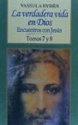 La verdadera vida en Dios VII-VIII : encuentros con Jesús