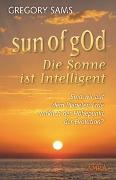 Sun of gOd – Die Sonne ist intelligent. Sind wir wirklich der Höhepunkt der Evolution?