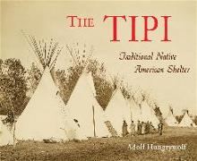 The Tipi: Traditional Native American Shelter