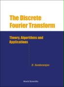 Discrete Fourier Transform, The: Theory, Algorithms and Applications