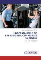 Understanding of exercise induced muscle soreness