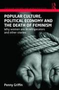 Popular Culture, Political Economy and the Death of Feminism