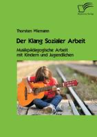 Der Klang Sozialer Arbeit: Musikpädagogische Arbeit mit Kindern und Jugendlichen