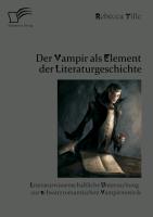 Der Vampir als Element der Literaturgeschichte: Literaturwissenschaftliche Untersuchung zur schwarzromantischen Vampirmotivik