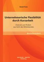 Unternehmerische Flexibilität durch Kurzarbeit: Chancen und Risiken aus Sicht des Mittelstandes