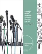 Cengage Advantage Books: Strategic Public Relations: An Audience-Focused Approach