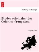 E´tudes coloniales. Les Colonies franc¸aises