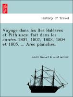 Voyage dans les Iles Bale´ares et Pithiuses, fait dans les anne´es 1801, 1802, 1803, 1804 et 1805. ... Avec planches