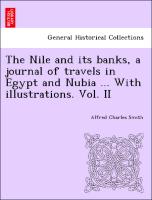 The Nile and its banks, a journal of travels in Egypt and Nubia ... With illustrations. Vol. II