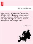Bastide de Caze`res-sur-l'Adour de 1314 a` 1887. Histoire locale e´crite conforme´ment a` la lettre circulaire de Mgr. l'E´ve^que d'Aire et de Dax adresse´e a` son clerge´ 1887