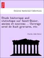 E´tude historique and statistique sur Saint-Dizier, ancien et nouveau ... Ouvrage orne´ de huit gravures, etc