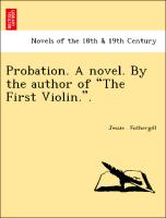 Probation. A novel. By the author of "The First Violin."