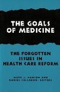 The Goals of Medicine: The Forgotten Issues in Health Care Reform